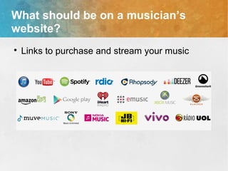 What should be on a musician’s
website?

Links to purchase and stream your music
 
