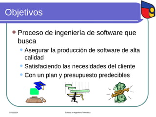 Objetivos
 Proceso de ingeniería de software que
busca
 Asegurar la producción de software de alta
calidad
 Satisfaciendo las necesidades del cliente
 Con un plan y presupuesto predecibles
07/02/2024 Énfasis en Ingeniería Telemática
 