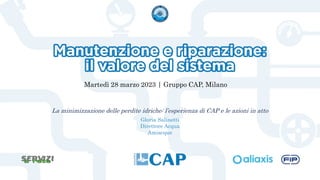 La minimizzazione delle perdite idriche: l’esperienza di CAP e le azioni in atto
Gloria Salinetti
Direttore Acqua
Amiacque
Martedì 28 marzo 2023 | Gruppo CAP, Milano
 