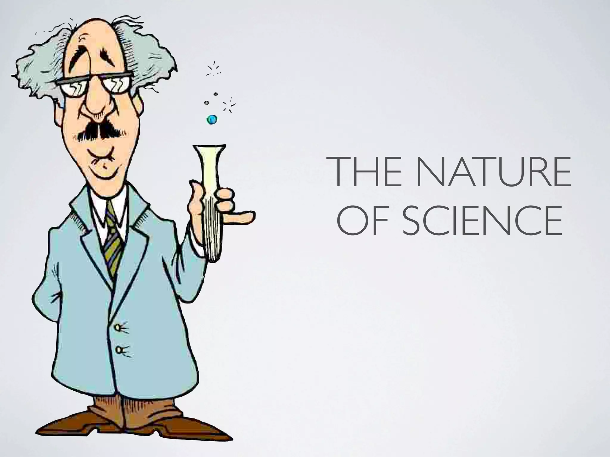THE NATURE
OF SCIENCE
 