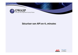 Sécuriser	
  son	
  API	
  en	
  4(,2)	
  minutes	
  	
  
 