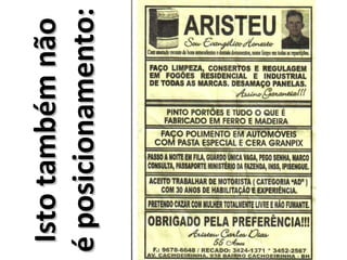 Isto também não
é posicionamento:
 