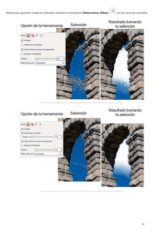 Observa las siguientes imágenes obtenidas utilizando la herramienta Seleccionar difusa con las opciones marcadas: 
13 
 