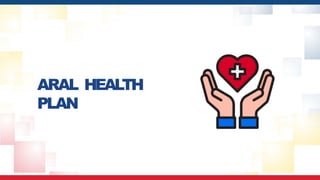 ARAL HEALTH
PLAN
 