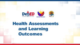 Health Assessments
and Learning
Outcomes
52
 