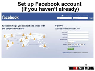 Set up Facebook account  (if you haven’t already) 