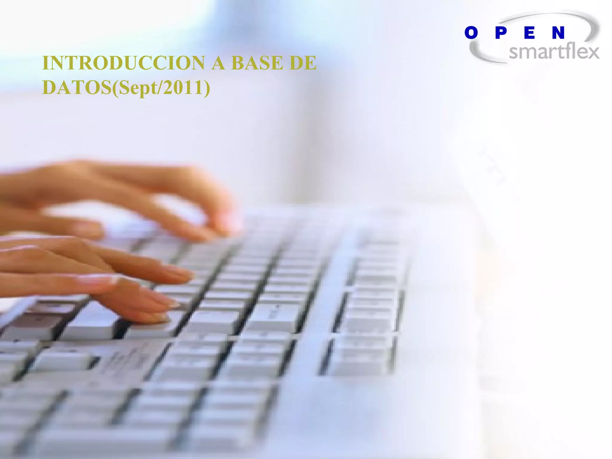 INTRODUCCION A BASE DE
DATOS(Sept/2011)
 