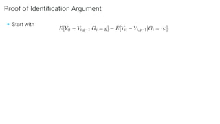 Proof of Identiﬁcation Argument
• Start with
E[Yit − Yi,g−1|Gi = g] − E[Yit − Yi,g−1|Gi = ∞]
 