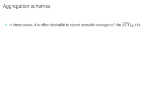 Aggregation schemes
• In these cases, it is often desirable to report sensible averages of the [
ATT(g, t)’s.
 