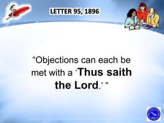 “Objections can each be
met with a ‘Thus saith
the Lord.’ ”
 