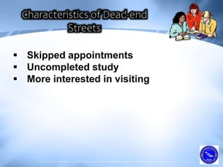  Skipped appointments
 Uncompleted study
 More interested in visiting
 
