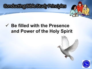  Be filled with the Presence
and Power of the Holy Spirit
 