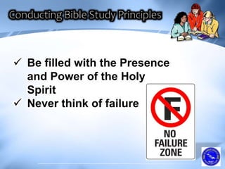  Be filled with the Presence
and Power of the Holy
Spirit
 Never think of failure
 