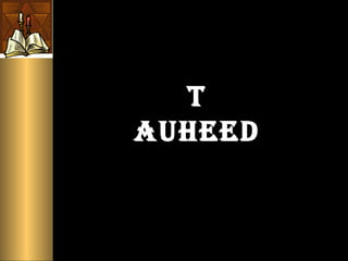 Anti Toheed 02 tauhed- ISLAMIAT | PPT