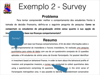 Exemplo 2 - Survey
!19
Problema
Resumo
Survey?
 