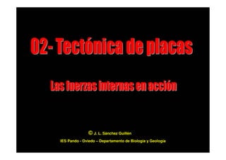 © J. L. Sánchez Guillén
IES Pando - Oviedo – Departamento de Biología y Geología
                                                           1
 