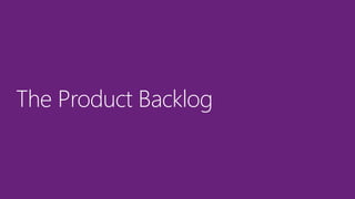 The Product Backlog
 