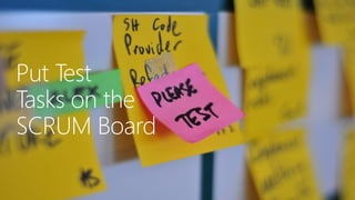 Put Test
Tasks on the
SCRUM Board
 