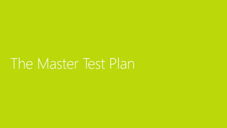 The Master Test Plan
 
