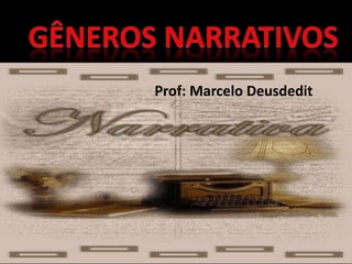 Prof: Marcelo Deusdedit
 