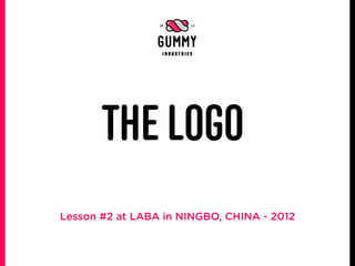 THE LOGO
Lesson #2 at LABA in NINGBO, CHINA - 2012
 