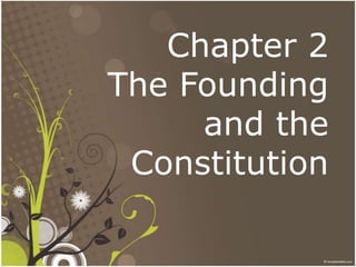 Chapter 2 The Foundingand the Constitution 