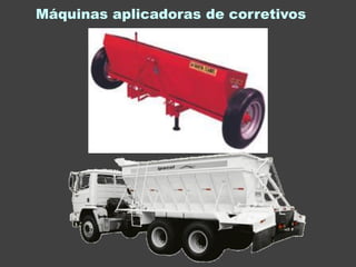Máquinas aplicadoras de corretivos
 