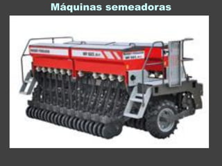 Máquinas semeadoras
 