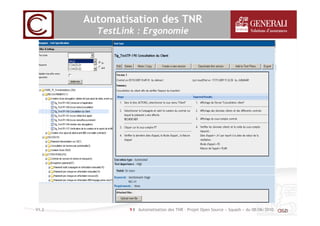 9 I Automatisation des TNR – Projet Open Source « Squash » du 08/06/2010V1.2
Automatisation des TNR
TestLink : Ergonomie
 