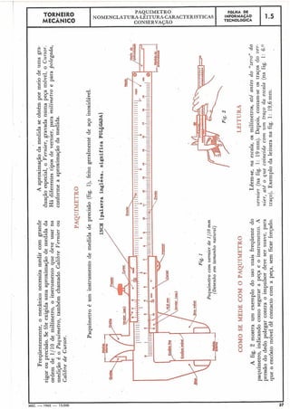 TORNEIRO
I PAQUf METRO
I FGLHA DE
I MECÃNICO
NOMENCLATURA-LEITiiRA-CARACTERf STICAS INFOR*<*CAo 11 5 1CONSERVAÇÃO TECNOLBGICA
 