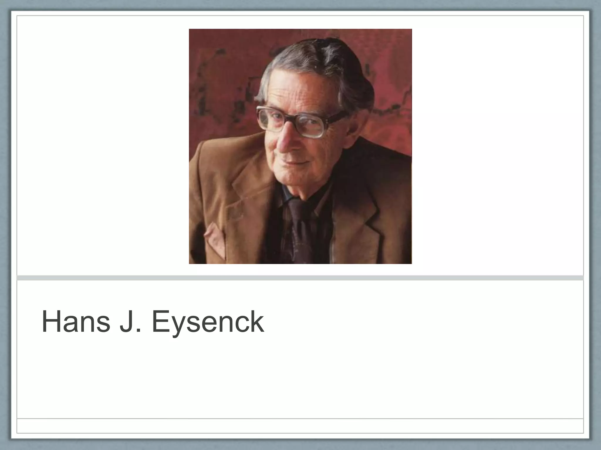 Hans J. Eysenck
 