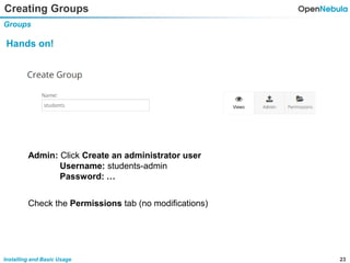 23Installing and Basic Usage
Creating Groups
Groups
Hands on!
Admin: Click Create an administrator user
Username: students-admin
Password: …
Check the Permissions tab (no modifications)
 