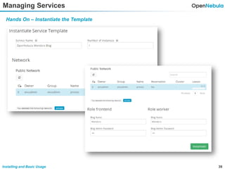 39Installing and Basic Usage
Managing Services
Hands On – Instantiate the Template
 