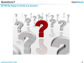 44Installing and Basic Usage
We Will Be Happy to Clarify Any Question
Questions?
 