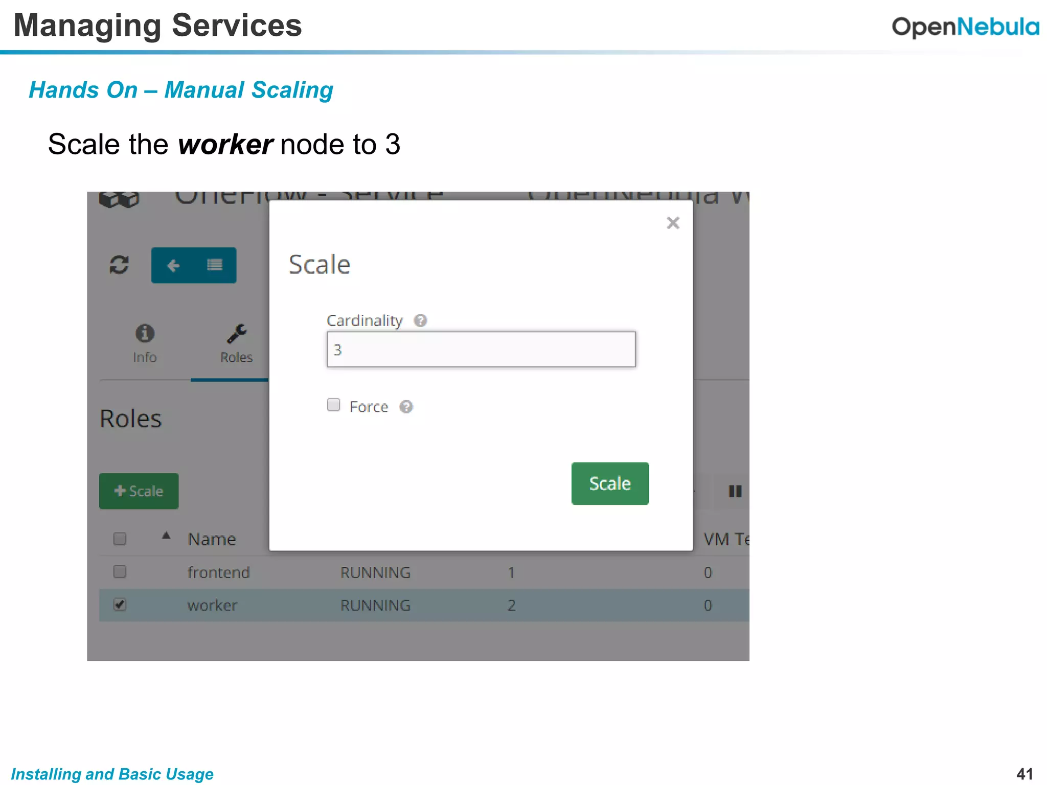 41Installing and Basic Usage
Managing Services
Hands On – Manual Scaling
Scale the worker node to 3
 