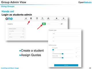 29Installing and Basic Usage
Group Admin View
Using Groups
Hands on!
Login as students-admin
●Create a student
●Assign Quotas
 