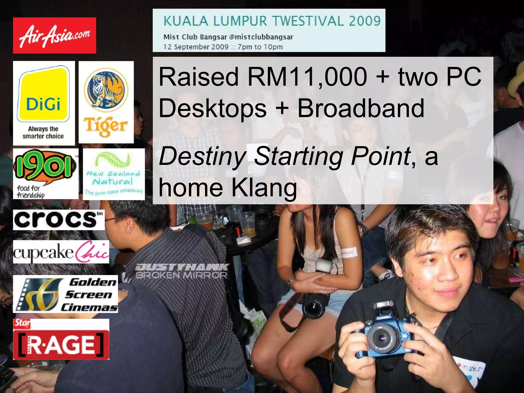 Raised RM11,000 + two PC Desktops + Broadband Destiny Starting Point , a home Klang 