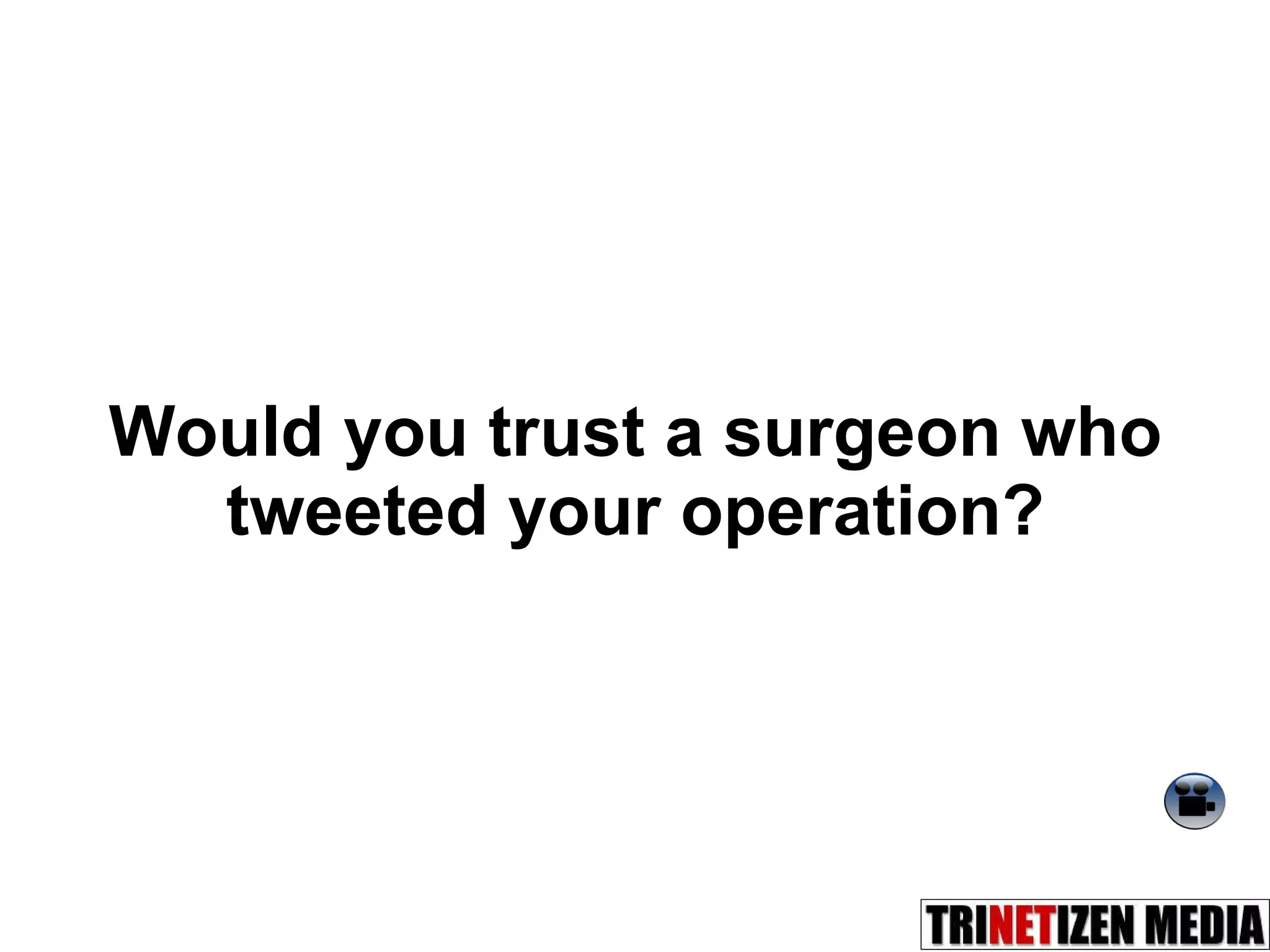 Would you trust a surgeon who tweeted your operation? 