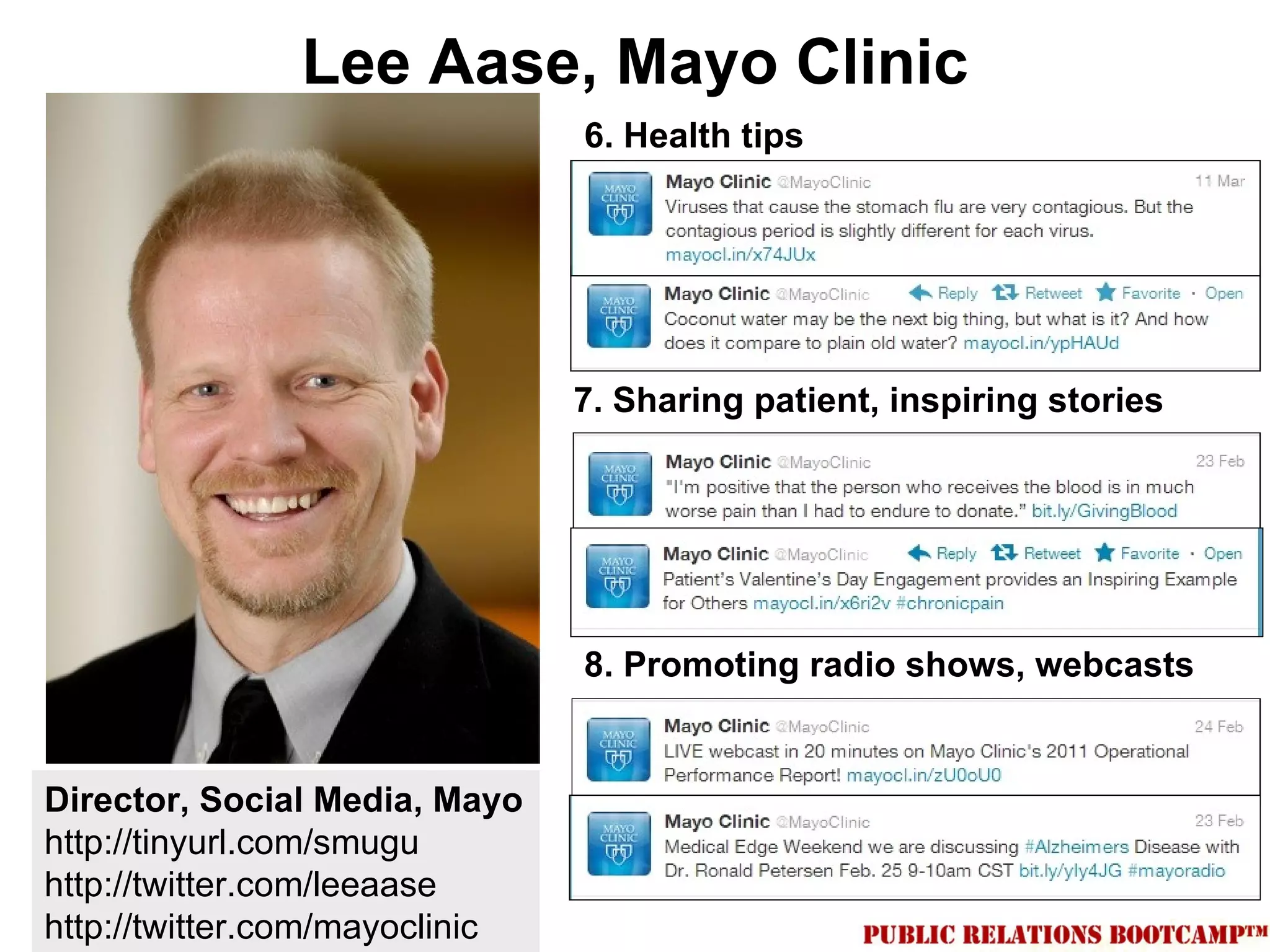 Lee Aase, Mayo Clinic
                                6. Health tips




                                7. Sharing patient, inspiring stories




                                8. Promoting radio shows, webcasts


Director, Social Media, Mayo
http://tinyurl.com/smugu
http://twitter.com/leeaase
http://twitter.com/mayoclinic
 