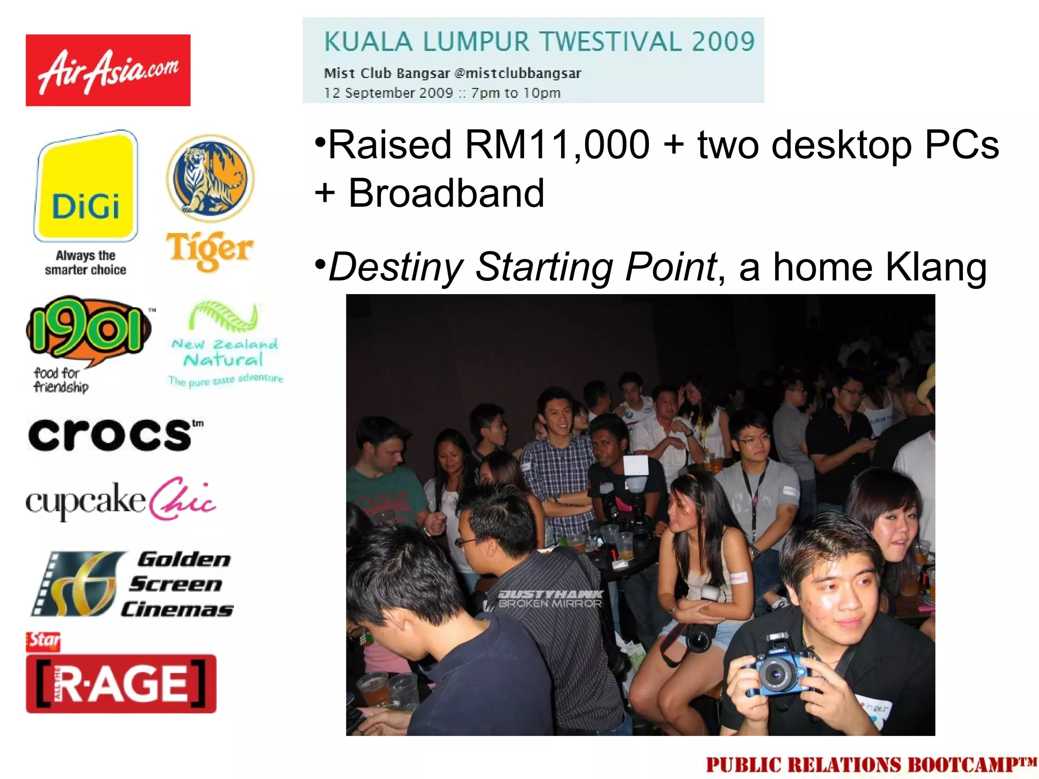 •Raised RM11,000 + two desktop PCs
+ Broadband
•Destiny Starting Point, a home Klang
 