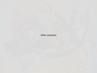 Other examples 
 