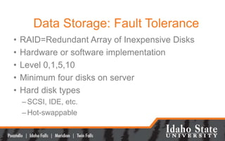 Data Storage: Fault Tolerance
• RAID=Redundant Array of Inexpensive Disks
• Hardware or software implementation
• Level 0,...