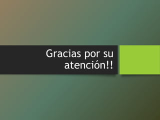 Gracias por su
atención!!
 