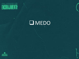 MEDO
 