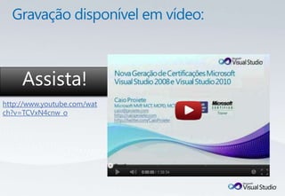 Assista!
http://www.youtube.com/wat
ch?v=TCVxN4cnw_o
 