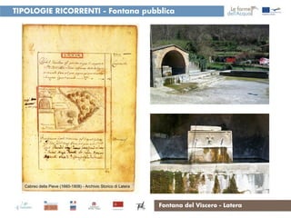 TIPOLOGIE RICORRENTI - Fontana pubblica




  Cabreo della Pieve (1660-1808) - Archivio Storico di Latera



                                                                Fontana del Viscero - Latera
 