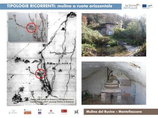 TIPOLOGIE RICORRENTI: mulino a ruota orizzontale




          Pianta delli confini tra Bolsena e Montefiascone e
          Castellonchio – 1537 (Archivio Storico di Bolsena)




                                                               Mulino del Bucine – Montefiascone
 