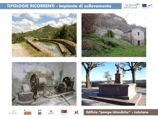 TIPOLOGIE RICORRENTI - Impianto di sollevamento
acque




                                   Edificio “pompe idrauliche” – Lubriano
 