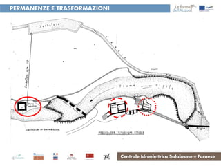 PERMANENZE E TRASFORMAZIONI




                              Centrale idroelettrica Salabrone – Farnese
 