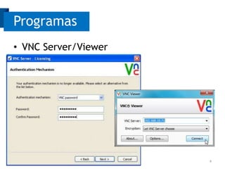 Programas
• VNC Server/Viewer

4

 